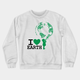 I love earth Crewneck Sweatshirt